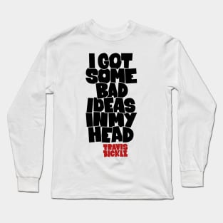 Travis Bickle's 'Bad Ideas' - Taxi Driver Movie Design Long Sleeve T-Shirt